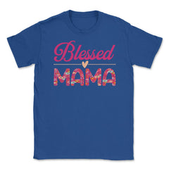 Blessed Mama Women’s Floral Pattern Mother's Day Quote product Unisex - Royal Blue