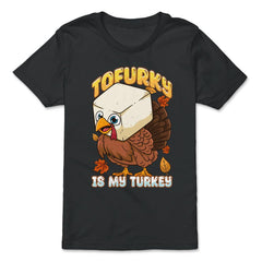 Tofurky Is My Turkey Vegetarian Thanksgiving Product print - Premium Youth Tee - Black