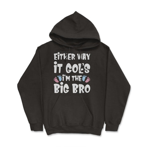Funny Either Way It Goes I'm The Big Bro Gender Reveal print Hoodie - Black