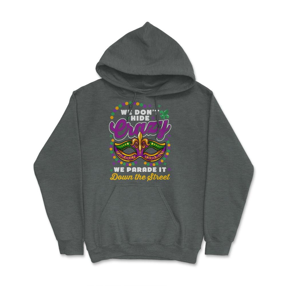 Mardi Gras We Don't Hide Crazy We Parade It Down the Street product - Dark Grey Heather
