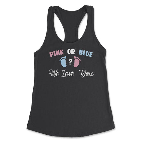 Funny Pink Or Blue We Love You Baby Gender Reveal Party product - Black