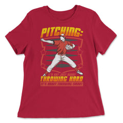 Pitchers Pitching: It’s Not About Throwing Hard product - Women's Relaxed Tee - Red