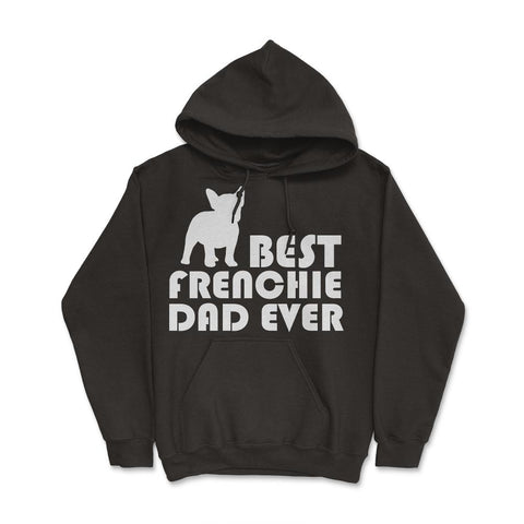 Funny French Bulldog Best Frenchie Dad Ever Dog Lover print Hoodie - Black