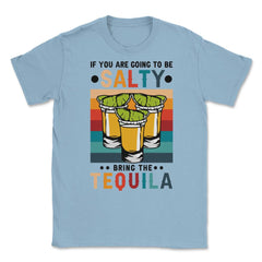 If You're Going To Be Salty Bring The Tequila Retro Vintage graphic - Light Blue