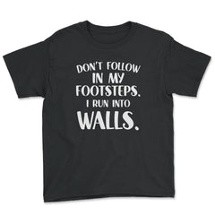 Funny Don't Follow In My Footsteps Run Into Walls Sarcasm graphic - Black