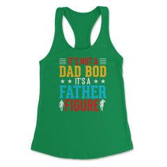 It's not a Dad Bod is a Father Figure Dad Bod design Women's - Kelly Green