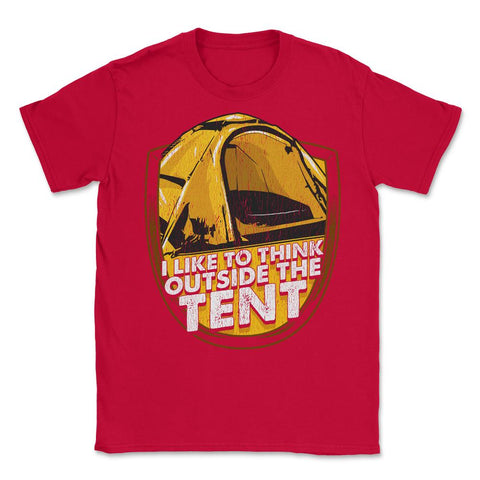 Think outside the Tent Camping Outdoor Campers Gifts graphic Unisex