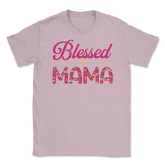 Blessed Mama Women’s Floral Pattern Mother's Day Quote product Unisex - Light Pink
