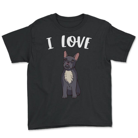 Funny I Love Frenchies French Bulldog Cute Dog Lover graphic Youth Tee - Black