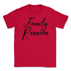 Family Reunion Matching Get-Together Gathering Party print Unisex - Red