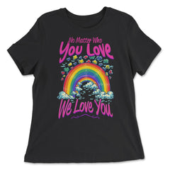 No Matter Who You Love We Love You LGBT Parents Pride product - Women's Relaxed Tee - Black