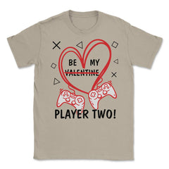 Be My Player Two! Funny Valentines Day print Unisex T-Shirt - Cream