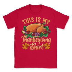 This is my Thanksgiving design Funny Design Gift product Unisex - Red