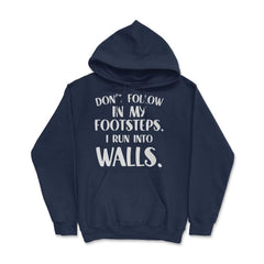 Funny Don't Follow In My Footsteps Run Into Walls Sarcasm graphic - Navy