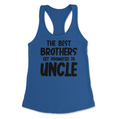 Funny The Best Brothers Get Promoted To Uncle Pregnancy product - Royal