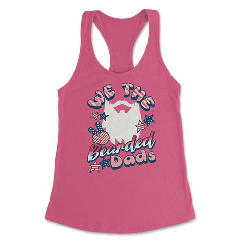 We The Bearded Dads 4th of July Independence Day design Women's - Hot Pink