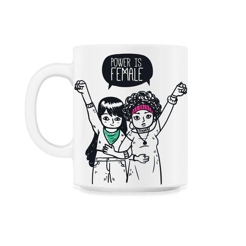 Power is Female Girls T-Shirt Feminism Shirt Top Tee Gift 11oz Mug