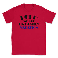 Funny Help We Are On Family Vacation Reunion Gathering design Unisex - Red