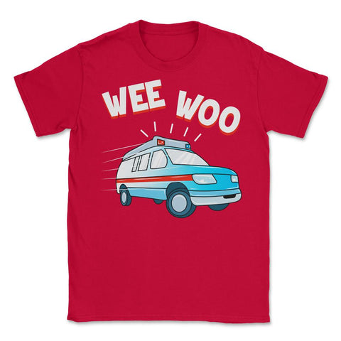 Ambulance Sound Funny Emergency Car Wee-Woo design Unisex T-Shirt - Red
