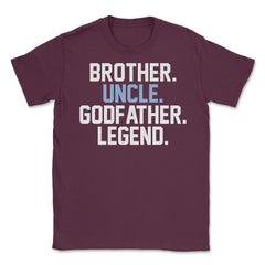 Funny Brother Uncle Godfather Legend Uncles Appreciation design - Maroon