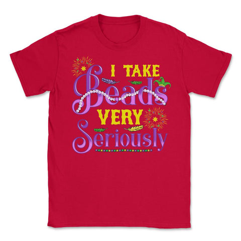 Mardi Gras I take Beads Very Seriously Funny Gift product Unisex - Red