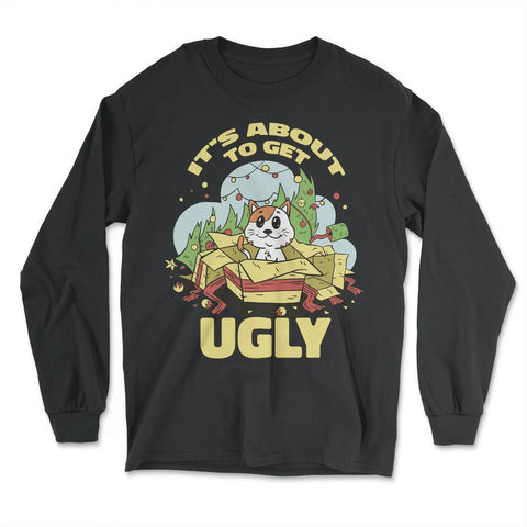 It's About to Get Ugly Funny Saying Christmas Tree & Cat print - Long Sleeve T-Shirt - Black