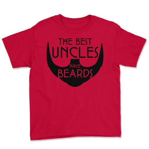 Funny The Best Uncles Have Beards Bearded Uncle Humor print Youth Tee - Red