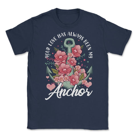 Mother's Day Quote Your Love Have Always Been My Anchor graphic - Navy