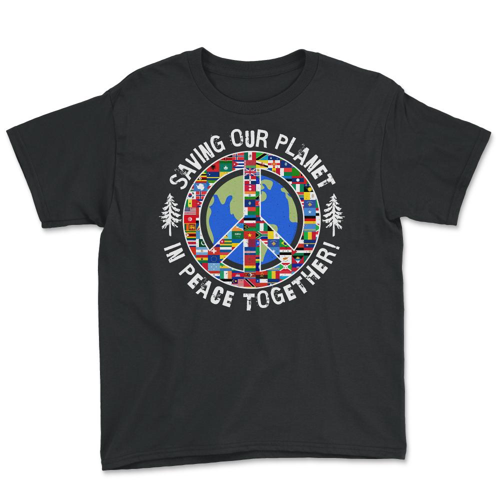 Saving Our Planet in Peace Together! Earth Day design Youth Tee - Black