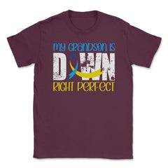 My Grandson is Downright Perfect Down Syndrome Awareness graphic - Maroon
