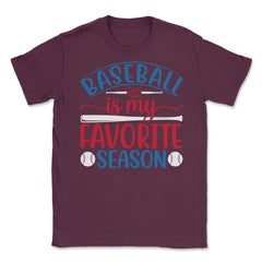 Baseball Is My Favorite Season Baseball Player Coach Funny print - Maroon