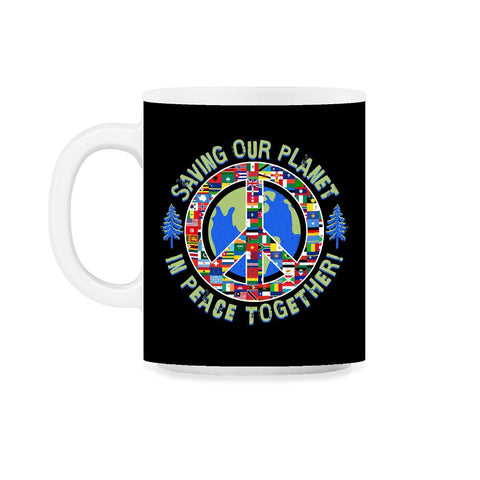 Saving Our Planet in Peace Together! Earth Day product 11oz Mug - Black on White