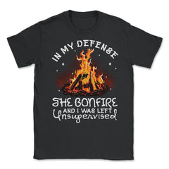 Bonfire In My Defense the Bonfire & I Was Left Unsupervised design - Black