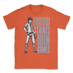 Pitcher Throw Strikes Win Games Baseball Player Pitcher product - Orange