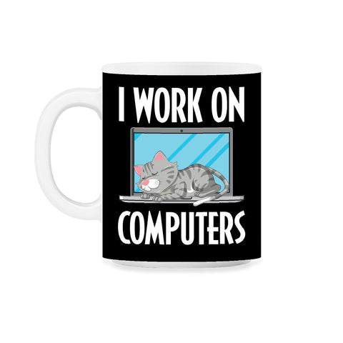 Funny Cat Owner Humor I Work On Computers Pet Parent product 11oz Mug - Black on White