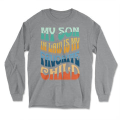 My Son In Law Is My Favorite Child Groovy Retro Vintage print - Long Sleeve T-Shirt - Grey Heather