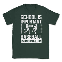 Baseball School Is Important Baseball Importanter Funny design Unisex - Forest Green