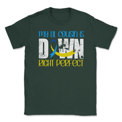 My Lil Cousin is Downright Perfect Down Syndrome Awareness product - Forest Green