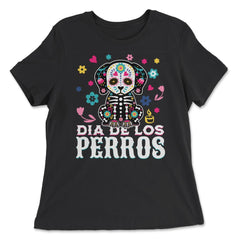 Dia De Los Perros Quote Sugar Skull Dog Lover Graphic graphic - Women's Relaxed Tee - Black
