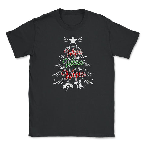 Wepa Wepa Wepa Puerto Rico Christmas Tree Boricua print Unisex T-Shirt - Black