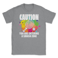 Pickleball Caution You Are Entering a Smash Zone Funny Quote print - Grey Heather