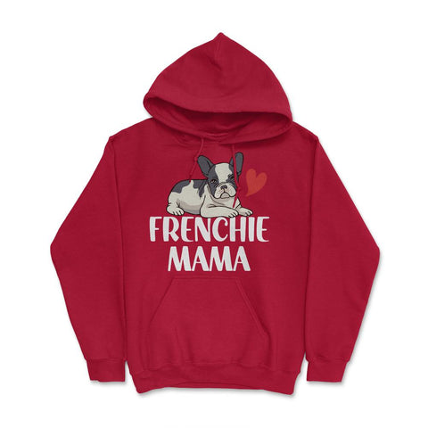 Funny Frenchie Mama Dog Lover Pet Owner French Bulldog design Hoodie - Red