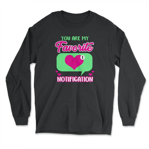 Valentine's Day You are My Favorite Notification Social Icon graphic - Long Sleeve T-Shirt - Black