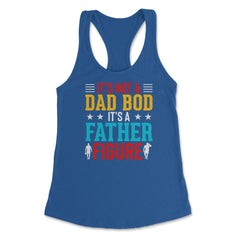 It's not a Dad Bod is a Father Figure Dad Bod design Women's - Royal