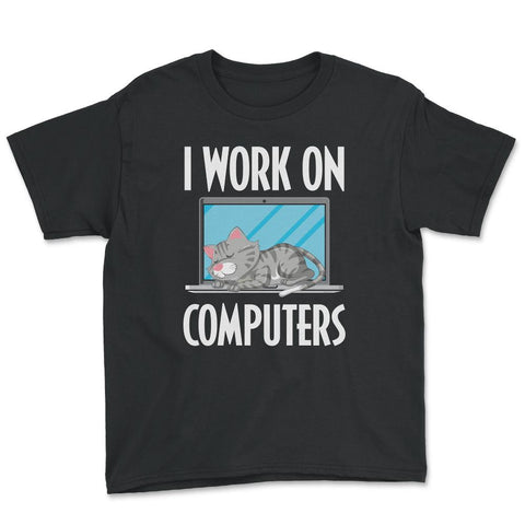 Funny Cat Owner Humor I Work On Computers Pet Parent product Youth Tee - Black