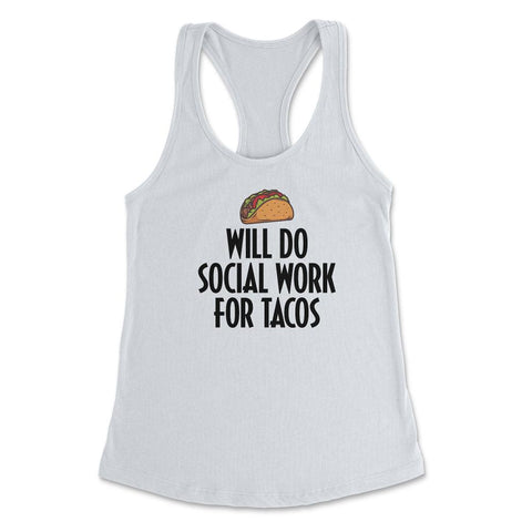 Taco Lover Social Worker Will Do Social Work Tacos product Women's - White