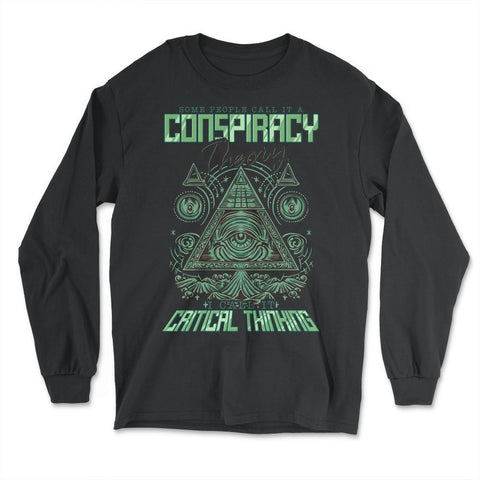 Conspiracy Theory I Call It Critical Thinking product - Long Sleeve T-Shirt - Black