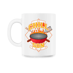 Everybody Chill Son is On The Grill Quote Son Grill graphic - 11oz Mug - White