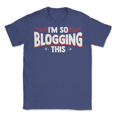 I'm So Blogging It Blogger Funny Quote Blogging Enthusiasts product - Purple
