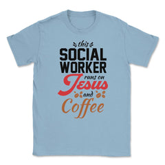 Christian Social Worker Runs On Jesus And Coffee Humor product Unisex - Light Blue
